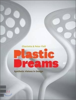 Plastic Dreams: Synthetic Visions in Design