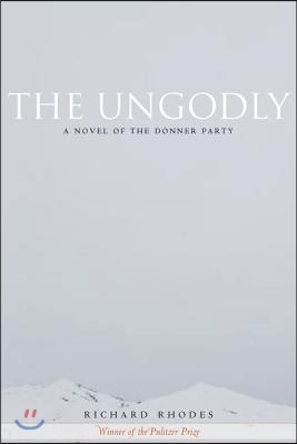 The Ungodly: A Novel of the Donner Party