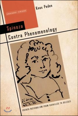 Spinoza Contra Phenomenology: French Rationalism from Cavailles to Deleuze