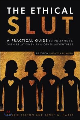 The Ethical Slut, Second Edition: A Practical Guide to Polyamory, Open Relationships, and Other Adventures