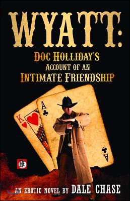 Wyatt: Doc Holliday&#39;s Account of an Intimate Friendship