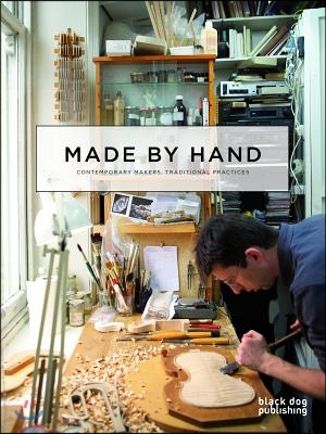 Made by Hand: Contemporary Makers, Traditional Practices