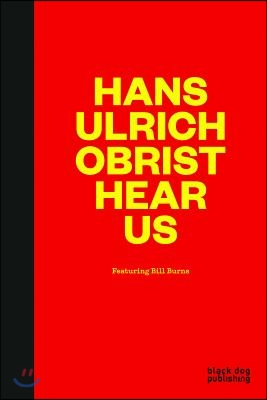 Hans Ulrich Obrist Hear Us