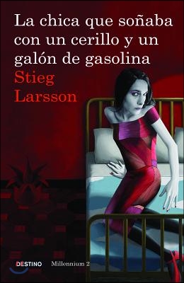 La Chica Que Sonaba Con Un Cerillo Y Un Galon de Gasolina (Serie Millennium 2): The Girl Who Played with Fire