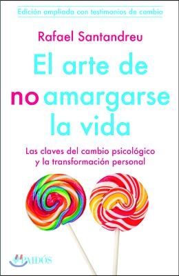 El Arte de No Amargarse La Vida. Testimonios