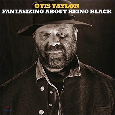 Otis Taylor (오티스 테일러) - Fantasizing About Being Black