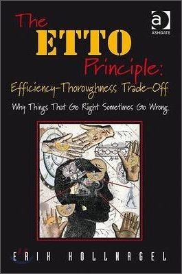 The Etto Principle: Efficiency-Thoroughness Trade-Off: Why Things That Go Right Sometimes Go Wrong