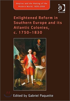 Enlightened Reform in Southern Europe and its Atlantic Colonies, c. 1750-1830