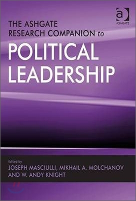 The Ashgate Research Companion to Political Leadership