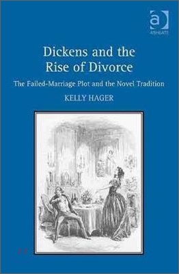 Dickens and the Rise of Divorce: The Failed-Marriage Plot and the Novel Tradition