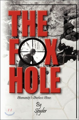 The Foxhole: Humanities Darkest Hour