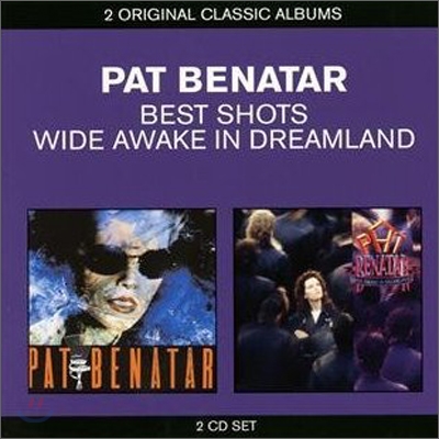 Pat Benatar - 2 Original Classic Albums (Best Shots + Wide Awake In Dreamland)