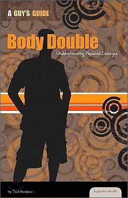 Body Double: Understanding Physical Changes: Understanding Physical Changes