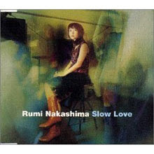 Rumi Nakashima (루미 나카시마,中嶋瑠美) - Slow Love (수입/single/kics70004)