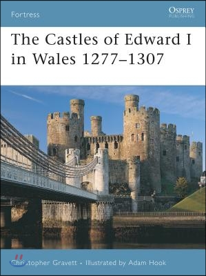 The Castles of Edward I in Wales 1277-1307