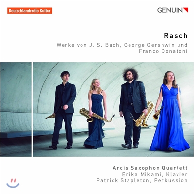 Arcis Saxophon Quartett 라쉬 - 바흐 / 거슈윈 / 도나토니: 색소폰 사중주 연주반 (Rasch - J.S. Bach / Gershwin / Franco Donatoni) 아르시 색소폰 콰르텟