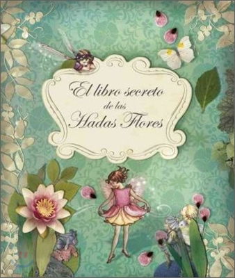 El libro secreto de las Hadas Flores / Sparkle Like A Flower Fairy