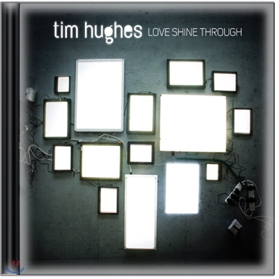 Tim Hughes - Love Shine Through 팀 휴즈 4번째 스튜디오 앨범