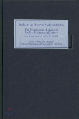 The Foundations of Medieval English Ecclesiastical History: Studies Presented to David Smith