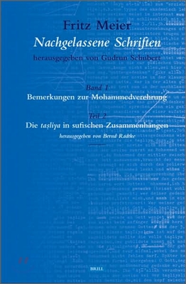 Fritz Meier, Nachgelassene Schriften, Band 1. Bemerkungen Zur Mohammedverehrung, Teil 2. Die Ta?liya in Sufischen Zusammenhangen