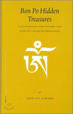 Bon Po Hidden Treasures: A Catalogue of Gter Ston Bde Chen Gling Pa's Collected Revelations