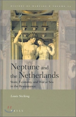 Neptune and the Netherlands: State, Economy, and War at Sea in the Renaissance