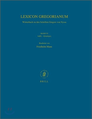 Lexicon Gregorianum, Volume 6 Band VI λαβή - ὀψοφόρος: W&#246;rterbuch Zu Den Schriften Gregor
