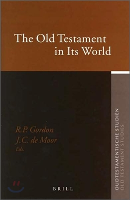 The Old Testament in Its World: Papers Read at the Winter Meeting, January 2003 - The Society for Old Testament Study and at the Joint Meeting, July 2