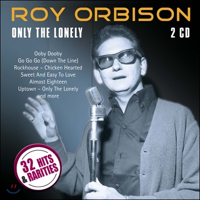 Roy Orbison (로이 오비슨) - Only The Lonely: 32 Hits & Rarities
