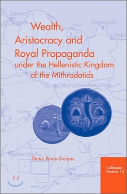 Wealth, Aristocracy And Royal Propaganda Under the Hellenistic Kingdom of the Mithradatids in the Central Black Sea Region in Turkey