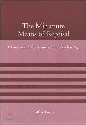 The Minimum Means of Reprisal: China's Search for Security in the Nuclear Age