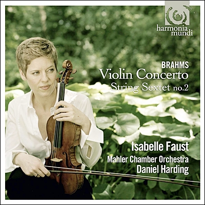 Isabelle Faust 브람스: 바이올린 협주곡, 현악 6중주 2번 (Brahms: Violin Concerto Op.77, String Sextet No. 2) 이자벨 파우스트