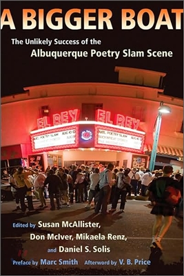 A Bigger Boat: The Unlikely Success of the Albuquerque Poetry Slam Scene [With CD]