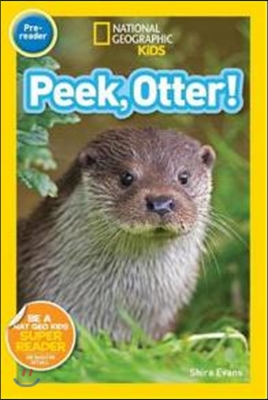 National Geographic Kids Readers Pre-Reader : Peek, Otter!  