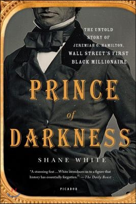 Prince of Darkness: The Untold Story of Jeremiah G. Hamilton, Wall Street&#39;s First Black Millionaire