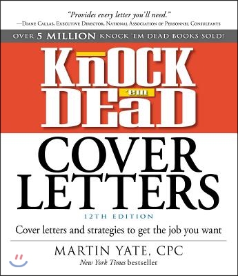 Knock &#39;em Dead Cover Letters: Cover Letters and Strategies to Get the Job You Want