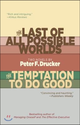 The Last of All Possible Worlds and the Temptation to Do Good: Two Novels by Peter F. Drucker