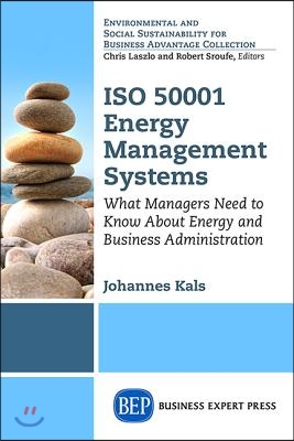 ISO 50001 Energy Management Systems: What Managers Need to Know About Energy and Business Administration