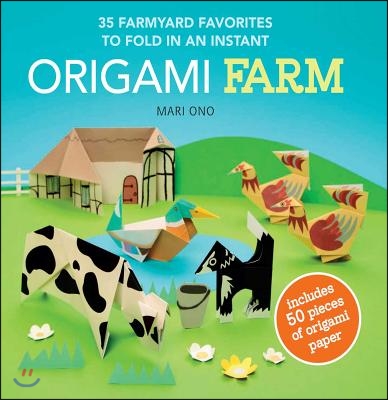 Origami Farm: 35 Farmyard Favorites to Fold in an Instant