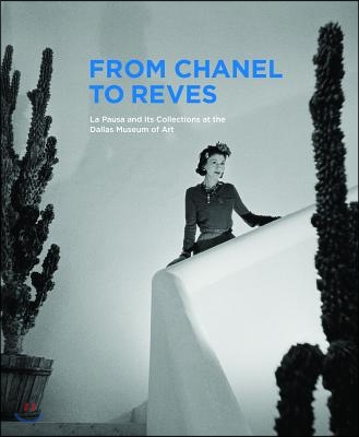 From Chanel to Reves: La Pausa and Its Collections at the Dallas Museum of Art