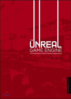 The Unreal Game Engine: A Comprehensive Guide to Creating Playable Levels