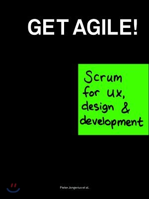 Get Agile!: Scrum for Ux, Design &amp; Development