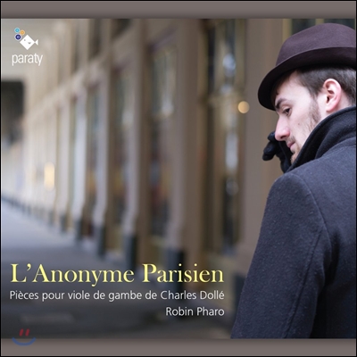 Robin Pharo 샤를 돌레: 비올라 다 감바 모음곡 (L&#39;Anonyme Parisien - Charles Dolle: Pieces for Viola da Gamba) 로뱅 파로