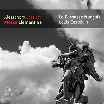 Le Parnasse Francais 알레산드로 스카를라티: 미사 클레멘티나 (Alessandro Scarlatti: Messa Clementina) 르 파르나스 프랑세, 루이 카스틀랭