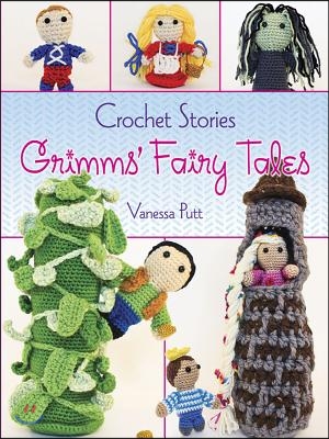 Crochet Stories: Grimms&#39; Fairy Tales