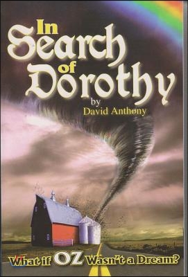 In Search of Dorothy: What If Oz Wasn&#39;t a Dream?