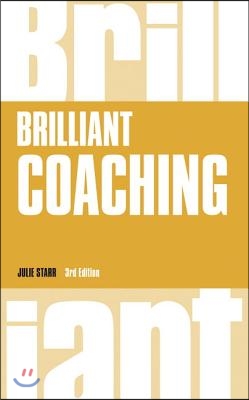 Brilliant Coaching: How to Be a Brilliant Coach in Your Workplace