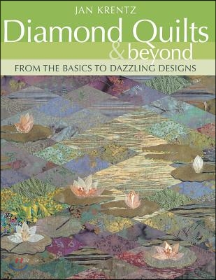 Diamond Quilts &amp; Beyond. From the Basics to Dazzling Designs - Print on Demand Edition