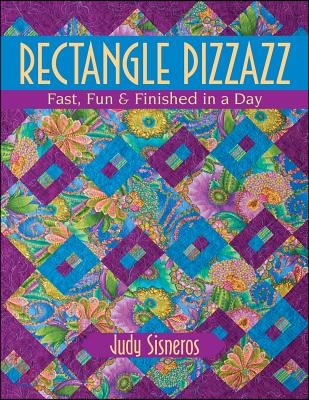 Rectangle Pizzazz: Fast, Fun &amp; Finished in a Day