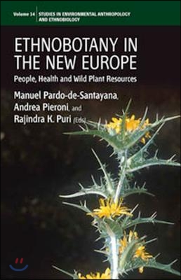 Ethnobotany in the New Europe: People, Health and Wild Plant Resources